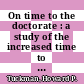 On time to the doctorate : a study of the increased time to complete doctorates in science and engineering [E-Book] /