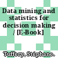 Data mining and statistics for decision making / [E-Book]