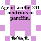 Age of am/be-241 neutrons in paraffin.