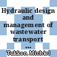 Hydraulic design and management of wastewater transport systems [E-Book] /