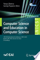 Computer Science and Education in Computer Science [E-Book] : 19th EAI International Conference, CSECS 2023, Boston, MA, USA, June 28-29, 2023, Proceedings /
