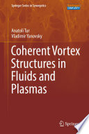 Coherent Vortex Structures in Fluids and Plasmas [E-Book] /