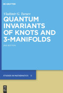 Quantum Invariants of Knots and 3-Manifolds [E-Book].