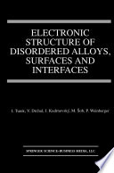 Electronic Structure of Disordered Alloys, Surfaces and Interfaces [E-Book] /
