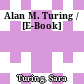 Alan M. Turing / [E-Book]