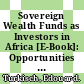 Sovereign Wealth Funds as Investors in Africa [E-Book]: Opportunities and Barriers /