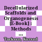 Decellularized Scaffolds and Organogenesis [E-Book] : Methods and Protocols /