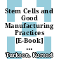 Stem Cells and Good Manufacturing Practices [E-Book] : Methods, Protocols, and Regulations /