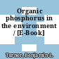 Organic phosphorus in the environment / [E-Book]