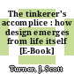 The tinkerer's accomplice : how design emerges from life itself [E-Book] /