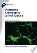 Fast Facts: Diagnosing Amyotrophic Lateral Sclerosis : Clinical wisdom to facilitate faster diagnosis [E-Book] /
