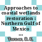 Approaches to coastal wetlands restoration : Northern Gulf of Mexico [E-Book] /