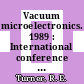 Vacuum microelectronics. 1989 : International conference on vacuum microelectronics. 0002: proceedings : Bath, 24.07.89-26.07.89.