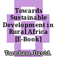 Towards Sustainable Development in Rural Africa [E-Book] /