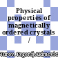 Physical properties of magnetically ordered crystals /
