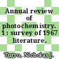 Annual review of photochemistry. 1 : survey of 1967 literature.