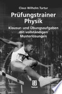 Prüfungstrainer Physik [E-Book] : Klausur- und Übungsaufgaben mit vollständigen Musterlösungen /