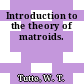 Introduction to the theory of matroids.