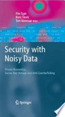 Security with Noisy Data [E-Book] : On Private Biometrics, Secure Key Storage and Anti-Counterfeiting /