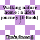 Walking nature home : a life's journey [E-Book] /