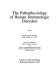 The Pathophysiology of human immunologic disorders /