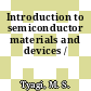 Introduction to semiconductor materials and devices /