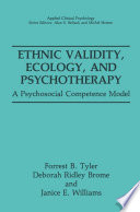 Ethnic Validity, Ecology, and Psychotherapy [E-Book] : A Psychosocial Competence Model /
