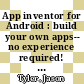 App inventor for Android : build your own apps-- no experience required! [E-Book] /