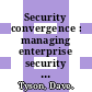 Security convergence : managing enterprise security risk [E-Book] /