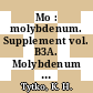 Mo : molybdenum. Supplement vol. B3A. Molybdenum oxide hydrates, oxomolybdenum species in aqueous solutions : system number 53.