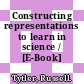 Constructing representations to learn in science / [E-Book]