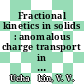 Fractional kinetics in solids : anomalous charge transport in semiconductors, dielectrics, and nanosystems [E-Book] /