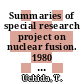 Summaries of special research project on nuclear fusion. 1980 : April 1980 - march 1981.
