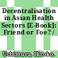 Decentralisation in Asian Health Sectors [E-Book]: Friend or Foe? /