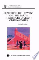 Searching the Heavens and the Earth: The History of Jesuit Observatories [E-Book] /