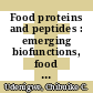 Food proteins and peptides : emerging biofunctions, food and biomaterial applications [E-Book] /