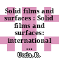 Solid films and surfaces : Solid films and surfaces: international conference : Tokyo, 05.07.80-08.07.80.
