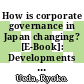 How is corporate governance in Japan changing? [E-Book]: Developments in listed companies and roles of institutional investors /