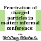 Penetration of charged particles in matter: informal conference: proceedings : Gatlinburg, TN, 15.09.58-18.09.58 /