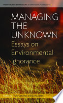 Managing the unknown : essays on environmental ignorance [E-Book] /