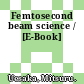 Femtosecond beam science / [E-Book]