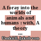 A foray into the worlds of animals and humans : with, A theory of meaning [E-Book] /