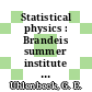 Statistical physics : Brandeis summer institute in theoretical physics : Waltham, MA, 1962.