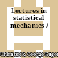 Lectures in statistical mechanics /