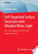 Self-Organized Surface Structures with Ultrafast White-Light [E-Book] : First Investigation of LIPSS with Supercontinuum /