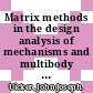 Matrix methods in the design analysis of mechanisms and multibody systems [E-Book] /