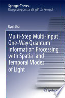Multi-Step Multi-Input One-Way Quantum Information Processing with Spatial and Temporal Modes of Light [E-Book] /