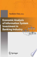 Economic Analysis of Information System Investment in Banking Industry [E-Book] /