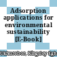 Adsorption applications for environmental sustainability [E-Book] /