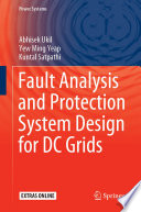 Fault Analysis and Protection System Design for DC Grids [E-Book] /